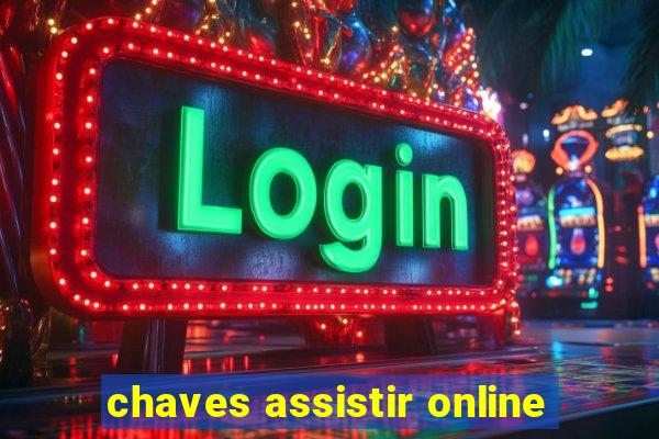 chaves assistir online